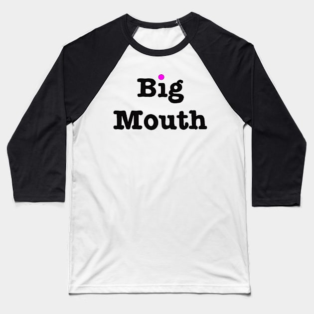 big mouth Baseball T-Shirt by fanidi